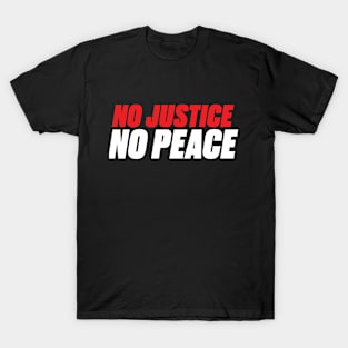 No Peace. No Justice T-Shirt